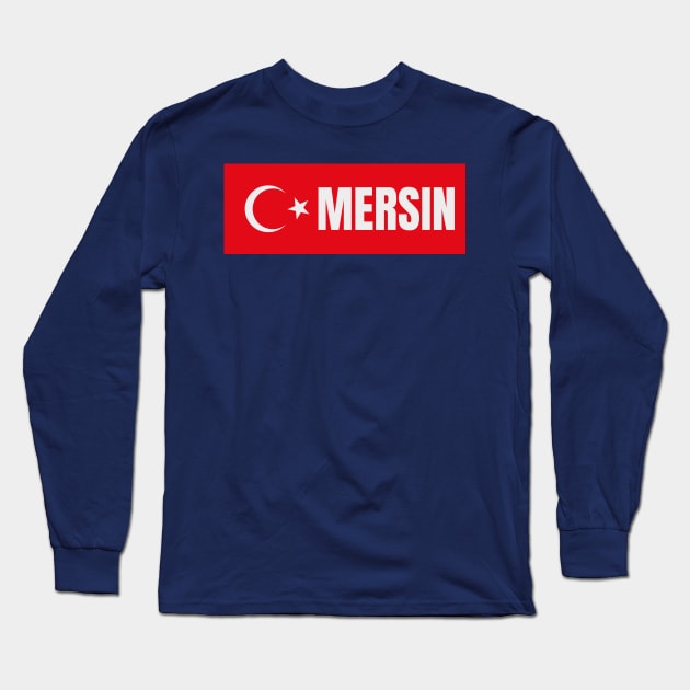 Mersin City in Turkish Flag Long Sleeve T-Shirt by aybe7elf